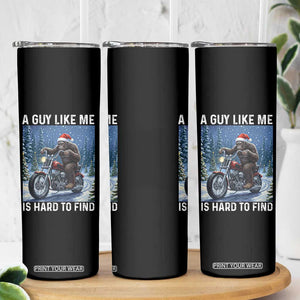 Funny Bigfoot Motorcycle Christmas Skinny Tumbler A Guy Like Me Is Hard To Forest Find TS14 Print Your Wear