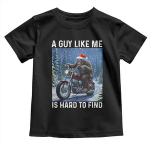 Funny Bigfoot Motorcycle Christmas Toddler T Shirt A Guy Like Me Is Hard To Forest Find TS14 Black Print Your Wear