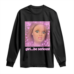 Funny Doll Face Meme Long Sleeve Shirt Girl Be Serious TS14 Black Print Your Wear
