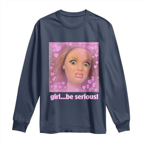 Funny Doll Face Meme Long Sleeve Shirt Girl Be Serious TS14 Navy Print Your Wear