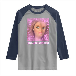 Funny Doll Face Meme Raglan Shirt Girl Be Serious TS14 Sport Gray Navy Print Your Wear