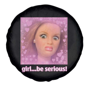 Funny Doll Face Meme Spare Tire Cover Girl Be Serious TS14 Print Your Wear