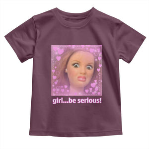 Funny Doll Face Meme Toddler T Shirt Girl Be Serious TS14 Maroon Print Your Wear
