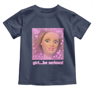 Funny Doll Face Meme Toddler T Shirt Girl Be Serious TS14 Navy Print Your Wear