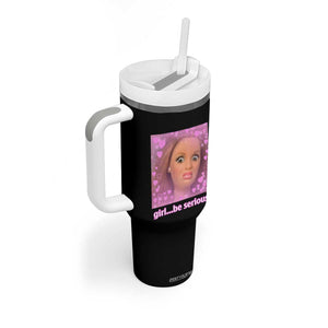Funny Doll Face Meme Tumbler With Handle Girl Be Serious TS14 Print Your Wear