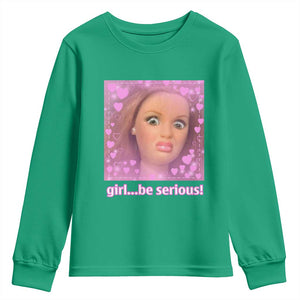 Funny Doll Face Meme Youth Sweatshirt Girl Be Serious TS14 Irish Green Print Your Wear