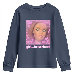 Funny Doll Face Meme Youth Sweatshirt Girl Be Serious TS14 Navy Print Your Wear
