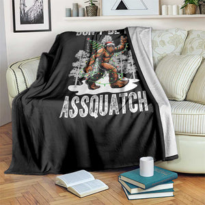 Funny Bigfoot Christmas Throw Blanket Do Not Be An Assquatch TS14 Print Your Wear