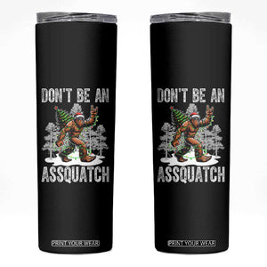 Funny Bigfoot Christmas Skinny Tumbler Do Not Be An Assquatch TS14 Black Print Your Wear