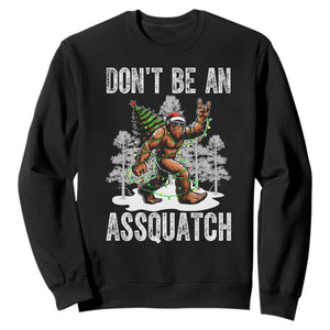 Funny Bigfoot Christmas Sweatshirt Do Not Be An Assquatch TS14 Black Print Your Wear