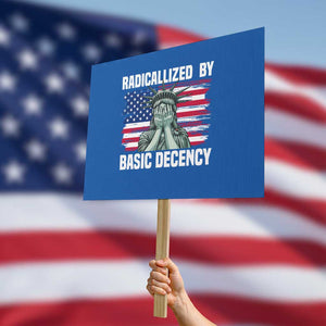 Statue of Liberty Patriotic Protest Sign Radicalized By Basic Decency TS14 Horizontal 18" × 24" Blue Print Your Wear