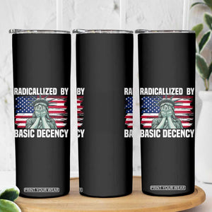 Statue of Liberty Patriotic Skinny Tumbler Radicalized By Basic Decency TS14 Print Your Wear