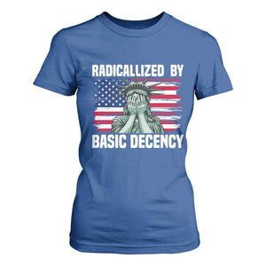 Statue of Liberty Patriotic T Shirt For Women Radicalized By Basic Decency TS14 Royal Blue Print Your Wear