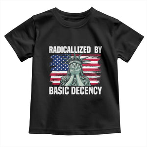 Statue of Liberty Patriotic Toddler T Shirt Radicalized By Basic Decency TS14 Black Print Your Wear