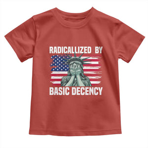 Statue of Liberty Patriotic Toddler T Shirt Radicalized By Basic Decency TS14 Red Print Your Wear