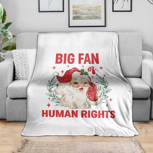 Funny Santa Christmas Throw Blanket Big Fan Of Human Rights TS14 Print Your Wear
