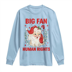Funny Santa Christmas Long Sleeve Shirt Big Fan Of Human Rights TS14 Light Blue Print Your Wear
