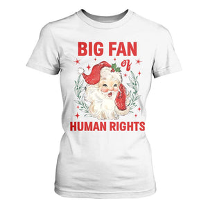 Funny Santa Christmas T Shirt For Women Big Fan Of Human Rights TS14 White Print Your Wear