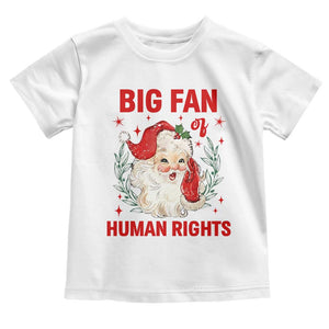 Funny Santa Christmas Toddler T Shirt Big Fan Of Human Rights TS14 White Print Your Wear