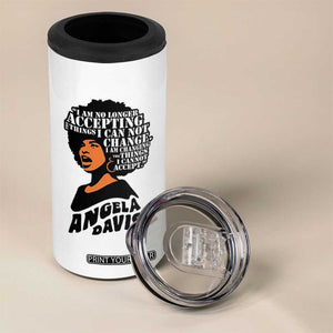 Angela Davis Inspirational Quote 4 in 1 Can Cooler Tumbler I Am No Longer Accepting The Things I Cannot Change TS14 Print Your Wear
