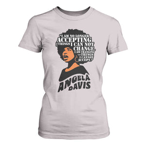 Angela Davis Inspirational Quote T Shirt For Women I Am No Longer Accepting The Things I Cannot Change TS14 Ice Gray Print Your Wear