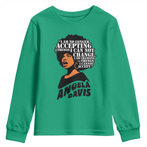 Angela Davis Inspirational Quote Youth Sweatshirt I Am No Longer Accepting The Things I Cannot Change TS14 Irish Green Print Your Wear