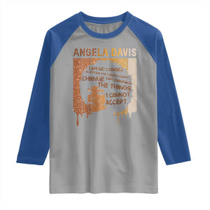 Angela Davis Quote Raglan Shirt I Am No Longer Accepting The Things I Cannot Change TS14 Sport Gray Royal Print Your Wear