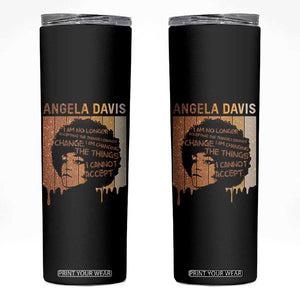 Angela Davis Quote Skinny Tumbler I Am No Longer Accepting The Things I Cannot Change TS14 Black Print Your Wear