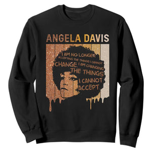 Angela Davis Quote Sweatshirt I Am No Longer Accepting The Things I Cannot Change TS14 Black Print Your Wear