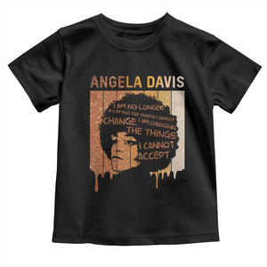 Angela Davis Quote Toddler T Shirt I Am No Longer Accepting The Things I Cannot Change TS14 Black Print Your Wear