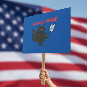 No Ice Please Protest Sign Funny Black Cat Abolish ICE Meme Protest TS14 Horizontal 18" × 24" Blue Print Your Wear