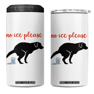 No Ice Please 4 in 1 Can Cooler Tumbler Funny Dog Anti ICE Meme TS14 One Size: 16 oz White Print Your Wear