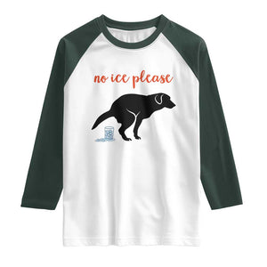 No Ice Please Raglan Shirt Funny Dog Anti ICE Meme TS14 White Dark Forest Green Print Your Wear