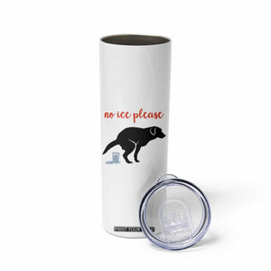 No Ice Please Skinny Tumbler Funny Dog Anti ICE Meme TS14 Print Your Wear