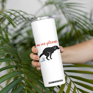 No Ice Please Skinny Tumbler Funny Dog Anti ICE Meme TS14 Print Your Wear