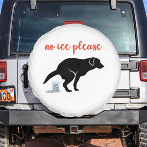 No Ice Please Spare Tire Cover Funny Dog Anti ICE Meme TS14 No hole White Print Your Wear