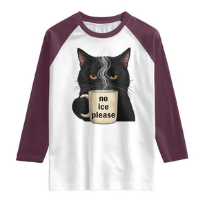 No Ice Please Raglan Shirt Funny Black Cat Anti ICE Meme TS14 White Maroon Print Your Wear