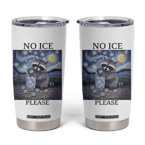 No Ice Please Tumbler Cup Starry Night Raccoon Trash Panda Anti ICE Meme TS14 White Print Your Wear