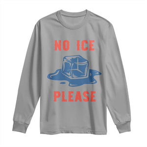 No Ice Please Long Sleeve Shirt Funny Ice Cube Anti ICE Deportation Human Rights TS14 Sport Gray Print Your Wear
