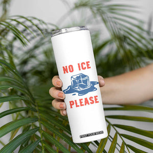 No Ice Please Skinny Tumbler Funny Ice Cube Anti ICE Deportation Human Rights TS14 Print Your Wear