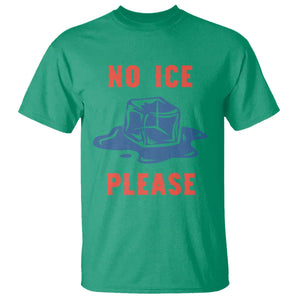 No Ice Please T Shirt - Funny Ice Cube Anti ICE Deportation Human Rights Tee TS14 Irish Green Print Your Wear