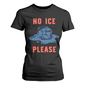 No Ice Please T Shirt For Women Funny Ice Cube Anti ICE Deportation Human Rights TS14 Black Print Your Wear