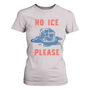 No Ice Please T Shirt For Women Funny Ice Cube Anti ICE Deportation Human Rights TS14 Ice Gray Print Your Wear