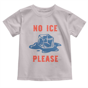 No Ice Please Toddler T Shirt Funny Ice Cube Anti ICE Deportation Human Rights TS14 Ice Gray Print Your Wear