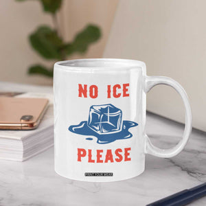 No Ice Please Coffee Mug Funny Ice Cube Anti ICE Deportation Human Rights TS14 Print Your Wear