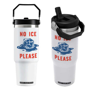 No Ice Please Flip Straw Tumbler Funny Ice Cube Anti ICE Deportation Human Rights TS14 One Size: 30 oz White Print Your Wear