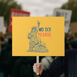 No Ice Please Protest Sign Funny Statue of Liberty Anti ICE Deportation Human Rights TS14 Horizontal 18" × 24" Yellow Print Your Wear