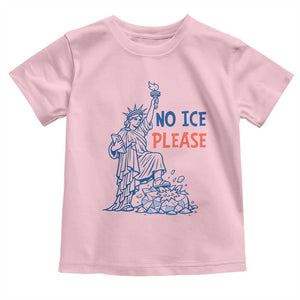 No Ice Please Toddler T Shirt Funny Statue of Liberty Anti ICE Deportation Human Rights TS14 Light Pink Print Your Wear
