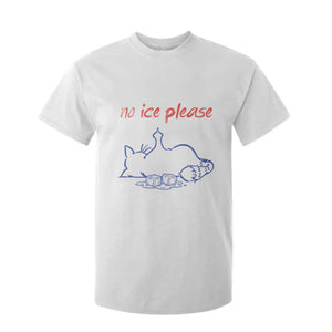 No Ice Please T Shirt For Kid Funny Cat Anti ICE Deportation Human Rights TS14 White Print Your Wear