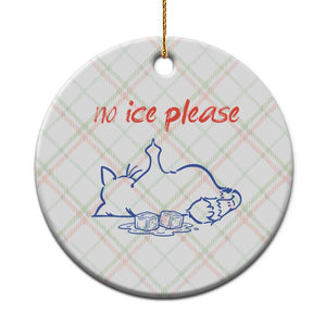 No Ice Please Ceramic Ornament Funny Cat Anti ICE Deportation Human Rights TS14 1pc Christmas Plaid Print Your Wear